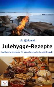 Julehygge-Rezepte: Weihnachtsrezepte für skandinavische Gemütlichkeit (Die Julehygge-Serie 2)